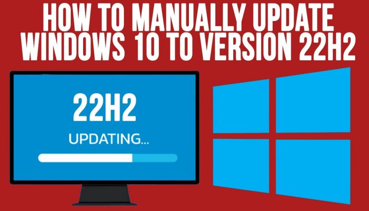 How to Download and Install Windows 10 22H2 Update Manually